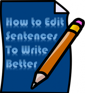 How To Edit Sentences To Write Better (8 Tips)