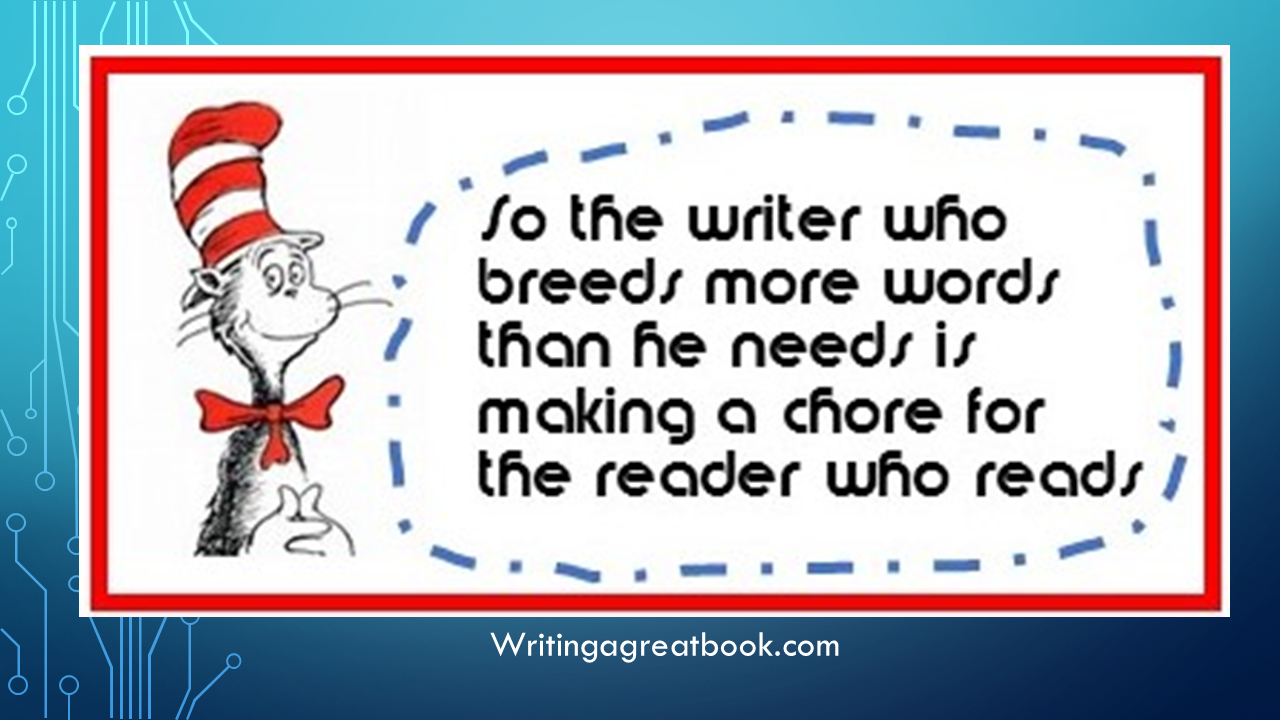 The writer who breeds more words than he needs is making a chore for the reader who reads