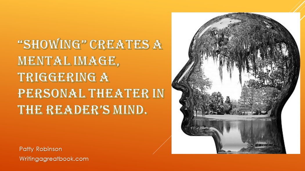 Showing creates a mental image, triggering a personal theater in the reader's mind