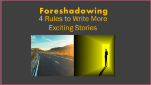 Foreshadowing 4 Rules to Write More Exciting Stories