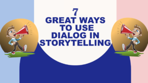 7 Great Ways to Use Dialog in Storytelling